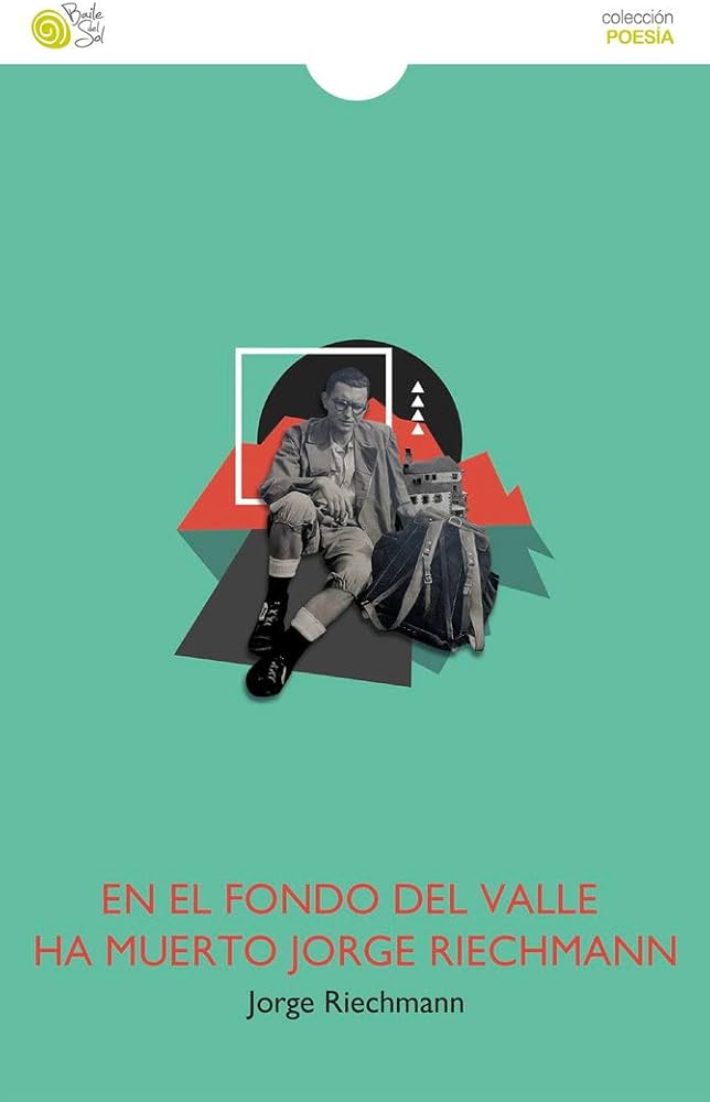 En el fondo del valle ha muerto Jorge Riechmann